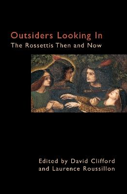 Outsiders Looking In: The Rossettis Then and Now - cover