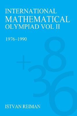 International Mathematical Olympiad Volume 2: 1976-1990 - Istvan Reiman - cover