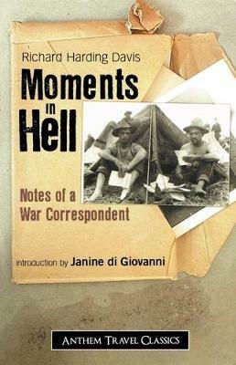 Moments in Hell: Notes of a War Correspondent - Richard Harding Davis - cover