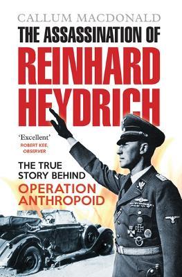 The Assassination of Reinhard Heydrich - Callum MacDonald - cover