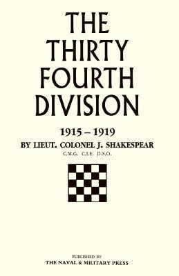 Thirty-fourth Division, 1915-1919: The Story of Its Career from Ripon to the Rhine - J. Shakespeare - cover