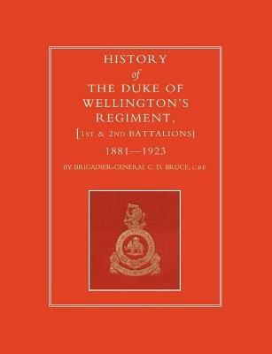 History of the Duke of Wellington's Regiment, 1st and 2nd Battalions 1881-1923 - C.D. Bruce - cover