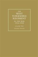 WEST YORKSHIRE REGIMENT IN THE WAR 1914-1918 Volume Two