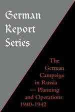 German Campaign in Russia: Planning and Operations 1940-1942