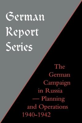 German Campaign in Russia: Planning and Operations 1940-1942 - Naval & Military Press - cover