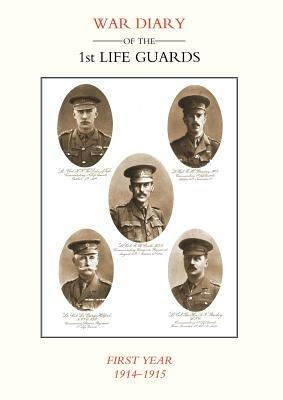 Life Guards: War Diary of the 1st Life Guards, First Year 1914-1915 - Naval & Military Press - cover