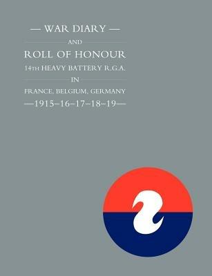 War Diary and Roll of Honour 14th Heavy Battery R.G.A. in France, Belgium, Germany 1915-1919 - Naval & Military Press - cover