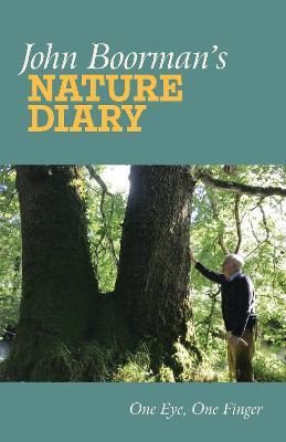 John Boorman's Nature Diary: One Eye, One Finger - John Boorman - cover