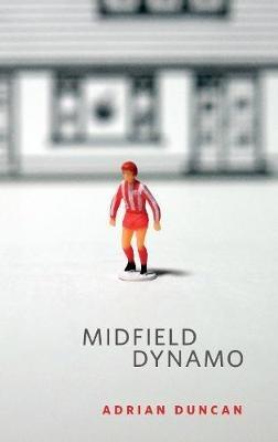 Midfield Dynamo - Adrian Duncan - cover