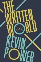 The Written World: Essays & Reviews - Kevin Power - cover