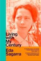 Living With My Century: A Memoir - Eda Sagarra - cover