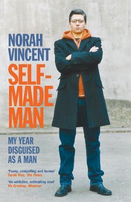 Self-Made Man: My Year Disguised as a Man - Norah Vincent - cover