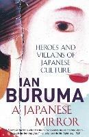 A Japanese Mirror: Heroes and Villains of Japanese Culture - Ian Buruma - cover