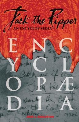 Jack the Ripper: An Encyclopaedia - John J. Eddleston - cover