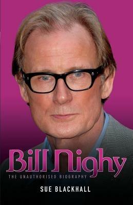 Bill Nighy - the Biography - Sue Blackwell - cover