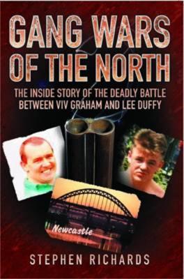 Gang Wars of the North - The Inside Story of the Deadly Battle Between Viv Graham and Lee Duffy - Stephen Richards - cover