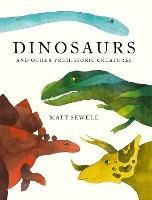 Dinosaurs: And Other Prehistoric Creatures - Matt Sewell - cover