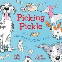 Picking Pickle: Which dog will you choose? - Polly Faber - cover