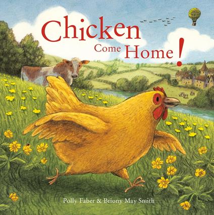 Chicken Come Home! - Polly Faber,Briony May Smith - ebook