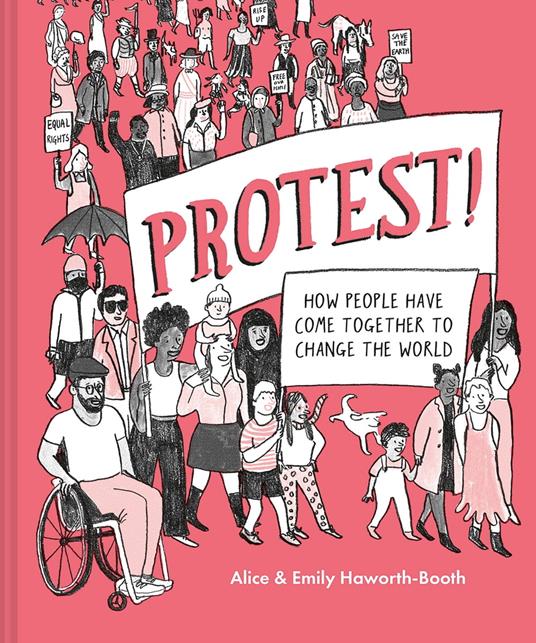 Protest!: How people have come together to change the world - Alice Haworth-Booth,Emily Haworth-Booth - ebook