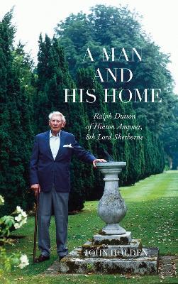 A Man and his Home: Ralph Dutton of Hinton Ampner, 8th Baron Sherborne - John Holden - cover