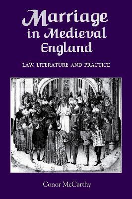 Marriage in Medieval England: Law, Literature and Practice - Conor McCarthy - cover