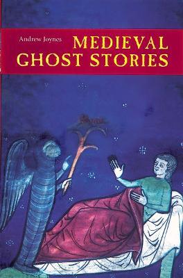 Medieval Ghost Stories: An Anthology of Miracles, Marvels and Prodigies - Andrew Joynes - cover