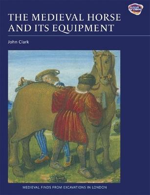 The Medieval Horse and its Equipment, c.1150-1450 - cover