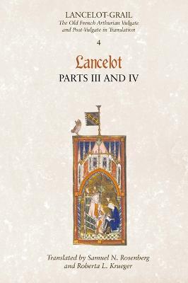 Lancelot-Grail: 4. Lancelot part III and IV: The Old French Arthurian Vulgate and Post-Vulgate in Translation - cover