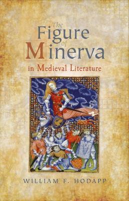 The Figure of Minerva in Medieval Literature - William F. Hodapp - cover