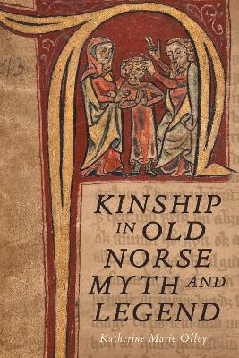 Kinship in Old Norse Myth and Legend - Katherine Marie Olley - cover