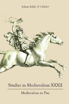 Studies in Medievalism XXXII: Medievalism in Play - cover