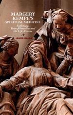 Margery Kempe's Spiritual Medicine: Suffering, Transformation and the Life-Course