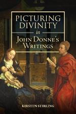 Picturing Divinity in John Donne's Writings