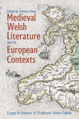Medieval Welsh Literature and its European Contexts: Essays in Honour of Professor Helen Fulton - cover
