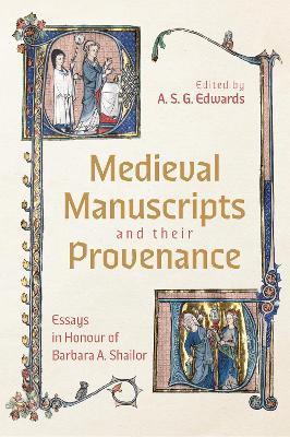 Medieval Manuscripts and their Provenance: Essays in Honour of Barbara A. Shailor - cover