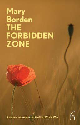 The Forbidden Zone: A Nurse's Impressions of the First World War - Mary Borden - cover