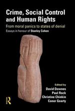 Crime, Social Control and Human Rights: From Moral Panics to States of Denial, Essays in Honour of Stanley Cohen