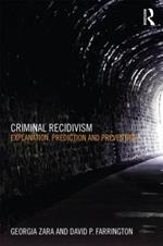 Criminal Recidivism: Explanation, prediction and prevention