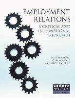 Employment Relations : A Critical and International Approach - Pauline Dibben,Geoffrey Wood,Gilton Klerck - cover