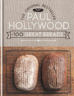 100 Great Breads: The Original Bestseller - Paul Hollywood - cover