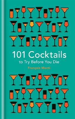 101 Cocktails to try before you die - François Monti - cover