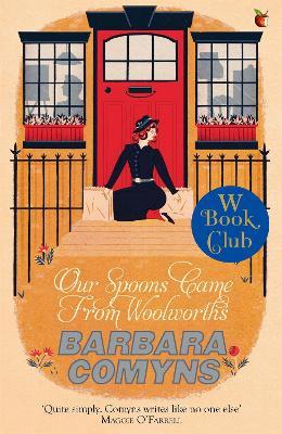 Our Spoons Came From Woolworths: A Virago Modern Classic - Barbara Comyns - cover