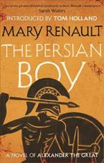 The Persian Boy: A Novel of Alexander the Great: A Virago Modern Classic