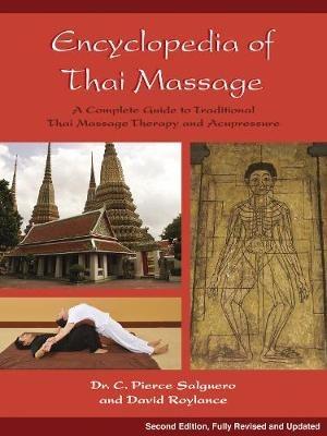 Encyclopedia of Thai Massage: A Complete Guide to Traditional Thai Massage Therapy and Acupressure - C. Pierce Salguero,David Roylance - cover