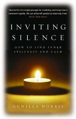 Inviting Silence: How to Find Inner Stillness and Calm - Gunilla Norris - cover