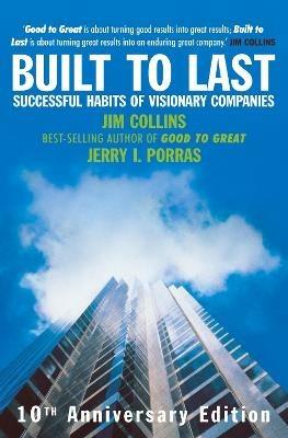 Built To Last: Successful Habits of Visionary Companies - James Collins,Jerry Porras,Jim Collins - cover