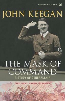 The Mask of Command: A Study of Generalship - John Keegan - cover