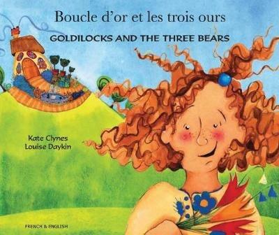 Goldilocks and the Three Bears (English/French) - Kate Clynes,Louise Daykin - cover