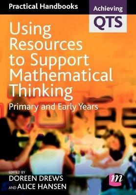 Using Resources to Support Mathematical Thinking: Primary and Early Years - Doreen Drews,Alice Hansen - cover